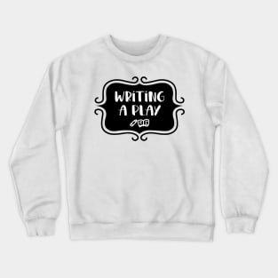 Writing a Play - Vintage Typography Crewneck Sweatshirt